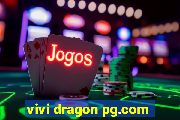 vivi dragon pg.com